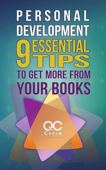 Personal Development: 9 Essential Tips To Get More From Your Books