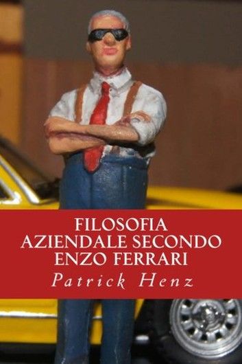 Filosofia aziendale secondo Enzo Ferrari