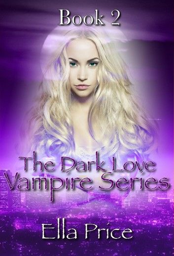 The Dark Love Vampire Series: Book 2