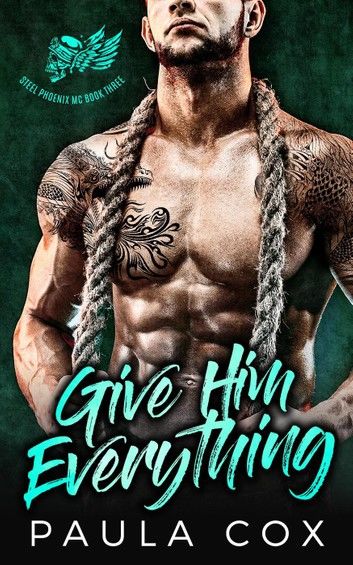 Give Him Everything: A Bad Boy Motorcycle Club Romance
