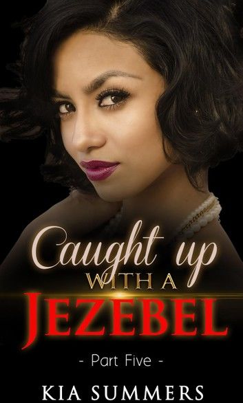 Caught Up with a Jezebel 5