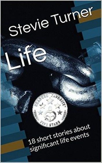 Life: 18 Short Stories