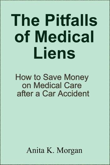 The Pitfalls of Medical Liens: How to Save Money on Medical Care after a Car Accident