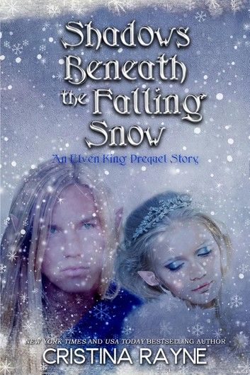 Shadows Beneath the Falling Snow: An Elven King Prequel Story