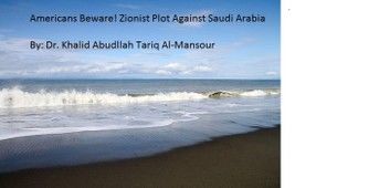 Americans Beware! Zionist Plot Against Saudi Arabia