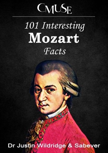 101 Interesting Mozart Facts