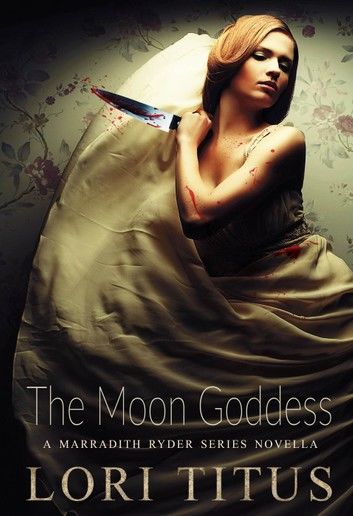 The Moon Goddess: A Marradith Ryder Series Novella