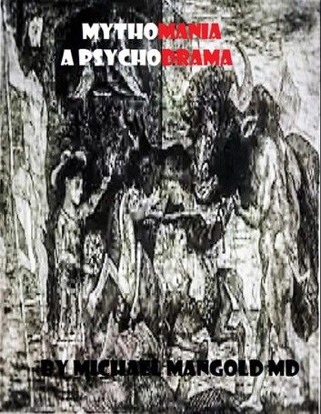 Mythomania: A Psychodrama