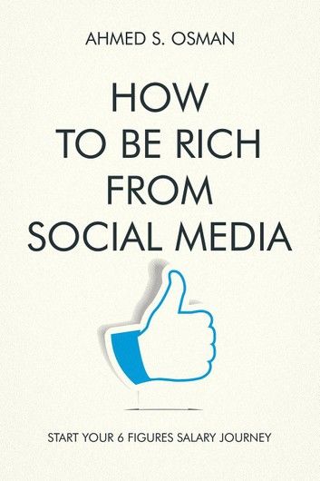 How To Be Rich from Social Media : Start Your 6 Figures Salary Journey