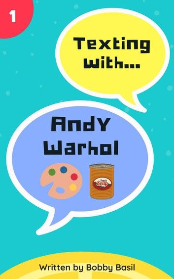 Texting with Andy Warhol: An Art Biography Book for Kids