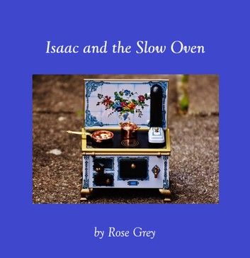 Isaac and the Slow Oven