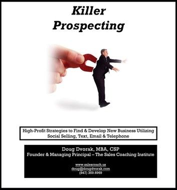 Killer Prospecting - High-Profit Strategies to Find & Develop New Business Utilizing Social Selling, Text, Email & Telephone