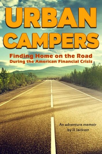 Urban Campers: Finding Home on the Road During the American Financial Crisis