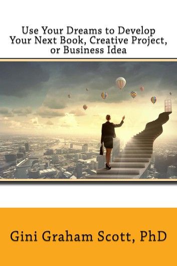 Use Your Dreams to Develop Your Next Book Creative Project, or Business Idea