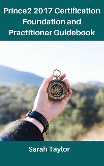 Prince2 2017 certification foundation and practitioner Guidebook