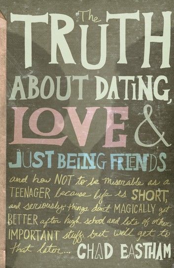 The Truth About Dating, Love, and Just Being Friends