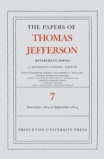 The Papers of Thomas Jefferson, Retirement Series, Volume 7