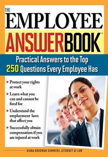 Employee Answer Book: Practical Answers to the Top 250 Questions Every Employee Has