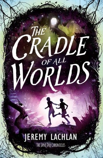 The Cradle of All Worlds: The Jane Doe Chronicles