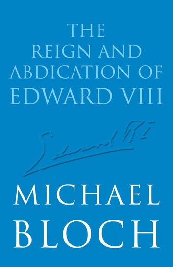 The Reign and Abdication of Edward VIII