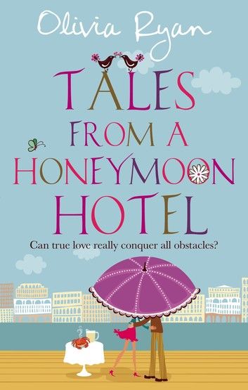 Tales From A Honeymoon Hotel: a warm and witty holiday read about life after \