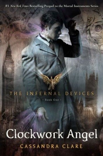 The Infernal Devices 1: Clockwork Angel