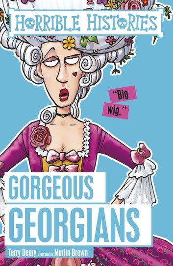 Horrible Histories: The Gorgeous Georgians