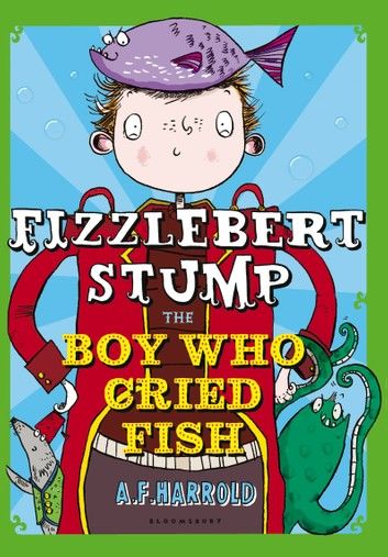 Fizzlebert Stump: The Boy Who Cried Fish