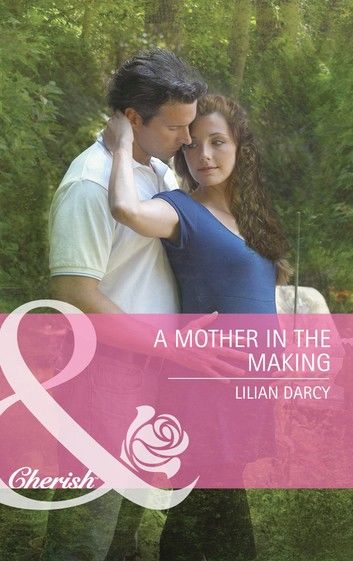 A Mother in the Making (Mills & Boon Cherish)