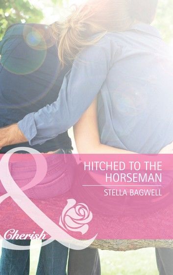 Hitched To The Horseman (Men of the West, Book 13) (Mills & Boon Cherish)