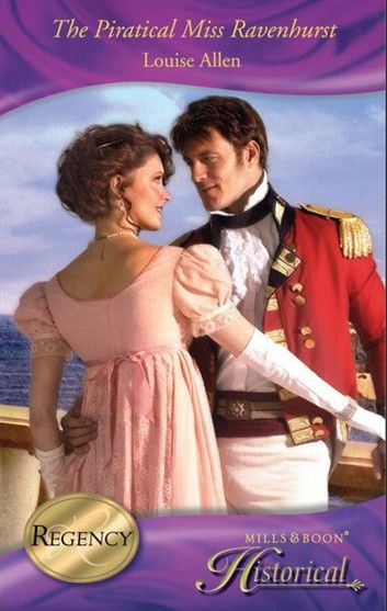 The Piratical Miss Ravenhurst (Those Scandalous Ravenhursts, Book 7) (Mills & Boon Historical)