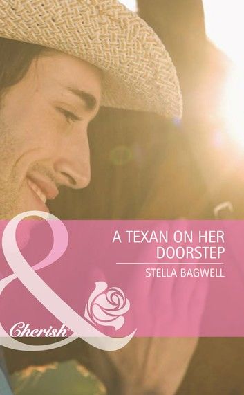 A Texan on Her Doorstep (Mills & Boon Cherish) (Famous Families, Book 2)
