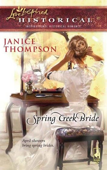 Spring Creek Bride (Mills & Boon Historical)
