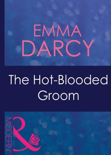 The Hot-Blooded Groom (Mills & Boon Modern) (Passion, Book 22)