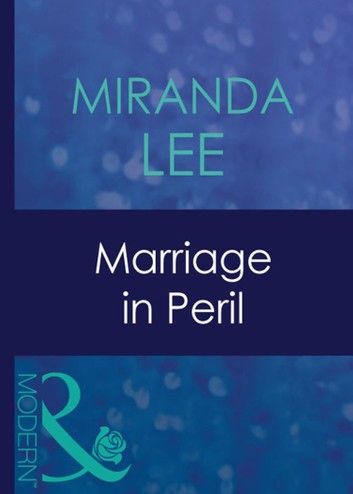 Marriage In Peril (Mills & Boon Modern)