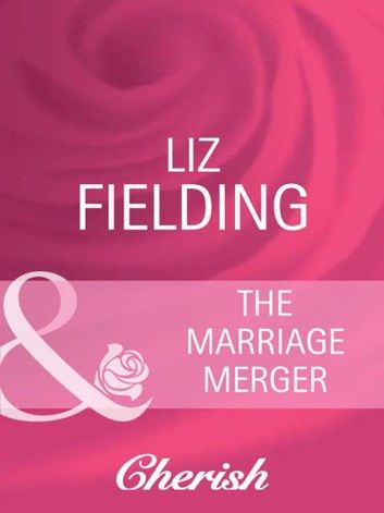 The Marriage Merger (Boardroom Bridegrooms, Book 1) (Mills & Boon Cherish)