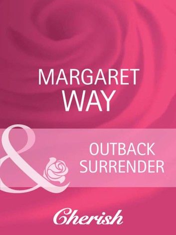 Outback Surrender (Koomera Crossing, Book 3) (Mills & Boon Cherish)