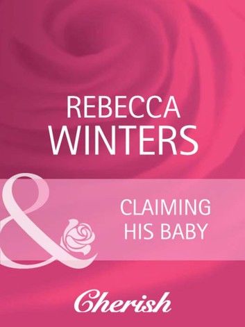 Claiming His Baby (Mills & Boon Cherish) (Ready for Baby, Book 5)