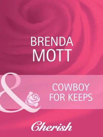 Cowboy For Keeps (Mills & Boon Cherish) (Home on the Ranch, Book 37)