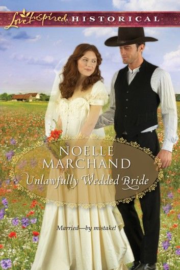 Unlawfully Wedded Bride (Mills & Boon Love Inspired Historical)