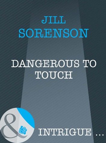 Dangerous to Touch (Mills & Boon Intrigue)