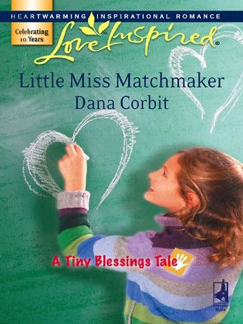 Little Miss Matchmaker (Mills & Boon Love Inspired) (A Tiny Blessings Tale, Book 5)