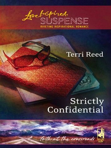 Strictly Confidential (Faith at the Crossroads, Book 5) (Mills & Boon Love Inspired)