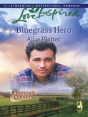 Bluegrass Hero (Kentucky Corners, Book 1) (Mills & Boon Love Inspired)
