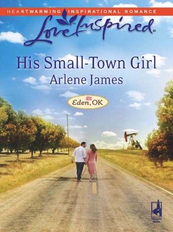 His Small-Town Girl (Mills & Boon Love Inspired) (Eden, OK, Book 1)