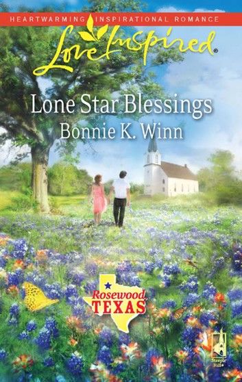 Lone Star Blessings (Mills & Boon Love Inspired) (Rosewood, Texas, Book 4)
