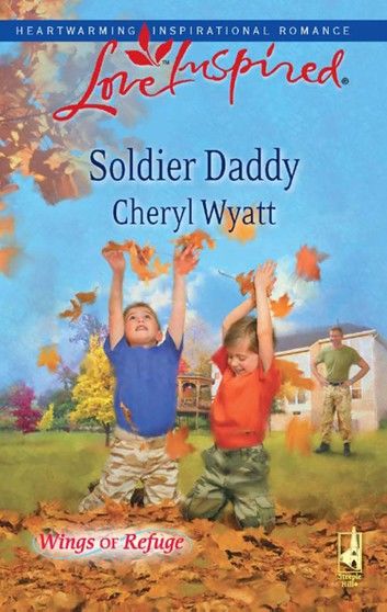 Soldier Daddy (Wings of Refuge, Book 5) (Mills & Boon Love Inspired)