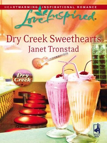 Dry Creek Sweethearts (Dry Creek, Book 10) (Mills & Boon Love Inspired)