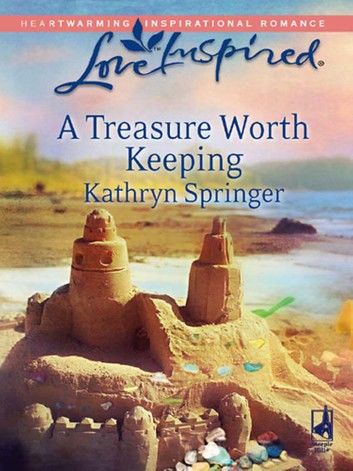 A Treasure Worth Keeping (Mills & Boon Love Inspired)