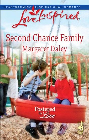 Second Chance Family (Mills & Boon Love Inspired) (Fostered by Love, Book 4)
